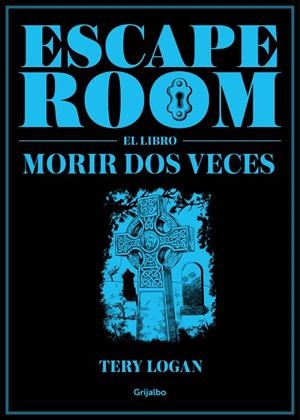 ESCAPE ROOM.EL LIBRO.MORIR DOS VECES | 9788417338725 | LOGAN,TERY | Libreria Geli - Librería Online de Girona - Comprar libros en catalán y castellano