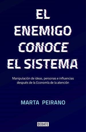EL ENEMIGO CONOCE EL SISTEMA.MANIPULACIÓN DE IDEAS, PERSONAS E INFLUENCIAS DESPUÉS DE LA ECONOMÍA DE LA ATENC | 9788417636395 | PEIRANO,MARTA | Llibreria Geli - Llibreria Online de Girona - Comprar llibres en català i castellà