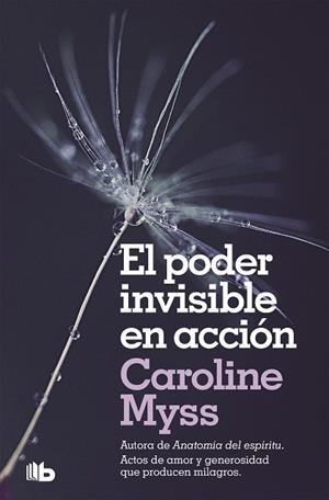 EL PODER INVISIBLE EN ACCIÓN | 9788490708309 | MYSS,CAROLINE | Libreria Geli - Librería Online de Girona - Comprar libros en catalán y castellano