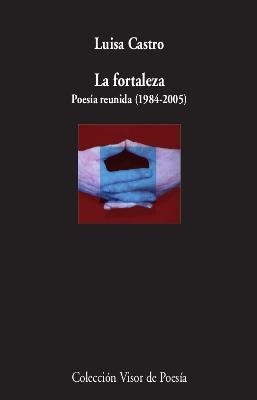 LA FORTALEZA.POESÍA REUNIDA (1984-2005) | 9788498953718 | CASTRO,LUISA | Llibreria Geli - Llibreria Online de Girona - Comprar llibres en català i castellà