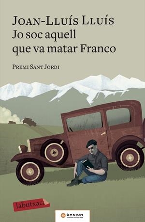 JO SOC AQUELL QUE VA MATAR FRANCO | 9788417420703 | LLUÍS,JOAN-LLUÍS | Llibreria Geli - Llibreria Online de Girona - Comprar llibres en català i castellà