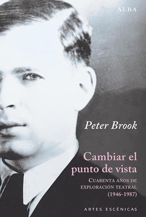 CAMBIAR EL PUNTO DE VISTA.CUARENTA AÑOS DE EXPLORACIÓN TEATRAL(1946-1987) | 9788490656150 | BROOK,PETER | Llibreria Geli - Llibreria Online de Girona - Comprar llibres en català i castellà