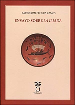 ENSAYO SOBRE LA ILIADA | 9788494345463 | SEGURA RAMOS,BARTOLOME | Llibreria Geli - Llibreria Online de Girona - Comprar llibres en català i castellà