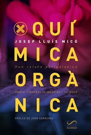 QUÍMICA ORGÀNICA.DOS RELATS PERIODÍSTICS SOBRE L'EXCÉS, LA MENTIDA I LA MORT | 9788417611156 | MICÓ SANZ,JOSEP LLUÍS | Libreria Geli - Librería Online de Girona - Comprar libros en catalán y castellano