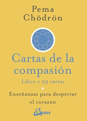 CARTAS DE LA COMPASIÓN.ENSEÑANZAS PARA DESPERTAR EL CORAZÓN | 9788484457411 | CHÖDRÖN,PEMA | Libreria Geli - Librería Online de Girona - Comprar libros en catalán y castellano