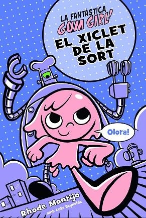 EL XICLET DE LA SORT | 9788468340784 | MONTIJO,RHODE/REYNOLDS,LUKE | Llibreria Geli - Llibreria Online de Girona - Comprar llibres en català i castellà