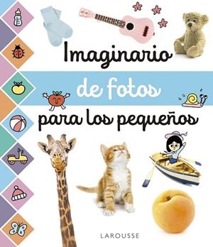 IMAGINARIO DE FOTOS PARA LOS PEQUEÑOS | 9788417273958 | LAROUSSE EDITORIAL | Libreria Geli - Librería Online de Girona - Comprar libros en catalán y castellano