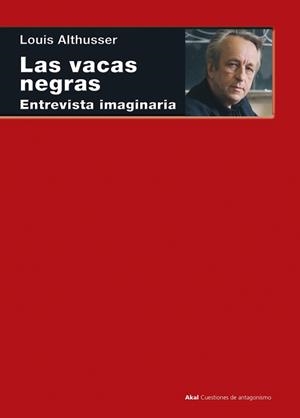 LAS VACAS NEGRAS.ENTREVISTA IMAGINARIA | 9788446047582 | ALTHUSSER,LOUIS | Llibreria Geli - Llibreria Online de Girona - Comprar llibres en català i castellà