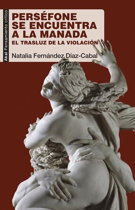 PERSÉFONE SE ENCUENTRA A LA MANADA.EL TRASLUZ DE LA VIOLACIÓN | 9788446047629 | FERNÁNDEZ DÍAZ-CABAL,NATALIA | Libreria Geli - Librería Online de Girona - Comprar libros en catalán y castellano