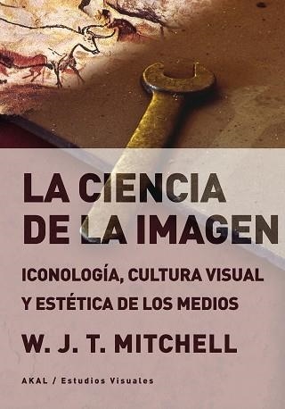 LA CIENCIA DE LA IMAGEN.ICONOLOGÍA,CULTURA VISUAL Y ESTÉTICA DE LOS MEDIOS | 9788446047568 | MITCHELL,W.J.T. | Llibreria Geli - Llibreria Online de Girona - Comprar llibres en català i castellà