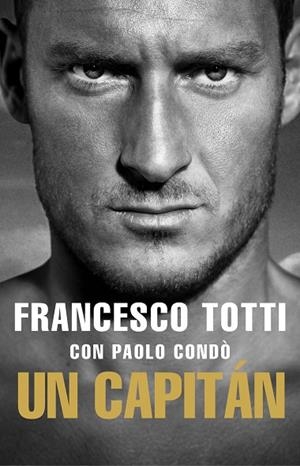 UN CAPITÁN | 9788494894831 | TOTTI,FRANCESCO | Llibreria Geli - Llibreria Online de Girona - Comprar llibres en català i castellà
