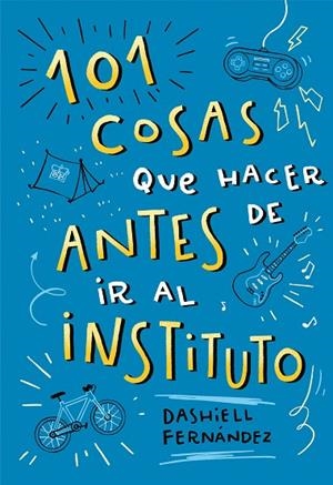 101 COSAS QUE HACER ANTES DE IR AL INSTITUTO | 9788417424664 | FERNÁNDEZ,DASHIELL | Libreria Geli - Librería Online de Girona - Comprar libros en catalán y castellano