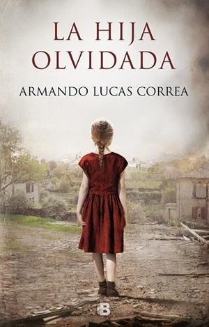 LA HIJA OLVIDADA | 9788466665490 | LUCAS CORREA,ARMANDO | Llibreria Geli - Llibreria Online de Girona - Comprar llibres en català i castellà