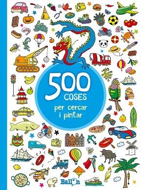 500 COSES PER CERCAR I PINTAR.BLAU | 9789463077897 |   | Libreria Geli - Librería Online de Girona - Comprar libros en catalán y castellano
