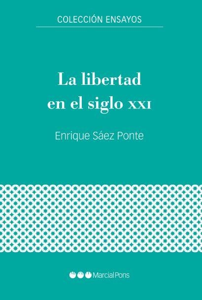 LA LIBERTAD EN EL SIGLO XXI | 9788416662937 | SÁEZ PONTE,ENRIQUE | Libreria Geli - Librería Online de Girona - Comprar libros en catalán y castellano
