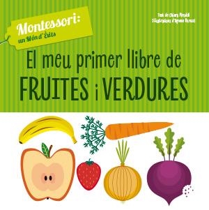 EL MEU PRIMER LLIBRE DE FRUITES I VERDURES(VVKIDS | 9788468261768 | PIRODDI,CHIARA | Llibreria Geli - Llibreria Online de Girona - Comprar llibres en català i castellà