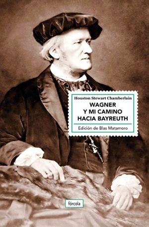 WAGNER Y MI CAMINO HACIA BAYREUTH | 9788417425357 | CHAMBERLAIN,HOUSTON STEWART | Llibreria Geli - Llibreria Online de Girona - Comprar llibres en català i castellà