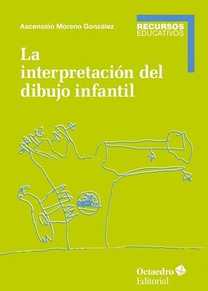 LA INTERPRETACIÓN DEL DIBUJO INFANTIL | 9788417667344 | MORENO GONZÁLEZ,ASCENSIÓN | Libreria Geli - Librería Online de Girona - Comprar libros en catalán y castellano