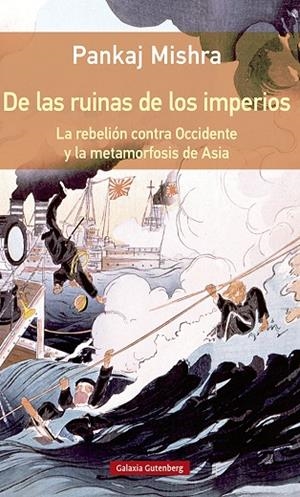 DE LAS RUINAS DE LOS IMPERIOS.LA REBELIÓN CONTRA OCCIDENTE Y LA METAMORFOSIS DE ASIA | 9788417747749 | MISHRA,PANKAJ | Llibreria Geli - Llibreria Online de Girona - Comprar llibres en català i castellà