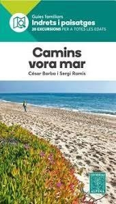 CAMINS VORA MAR(20 EXCURSIONS PER A TOTES LES EDATS) | 9788480907873 | BARBA,CÉSAR/RAMIS,SERGI | Libreria Geli - Librería Online de Girona - Comprar libros en catalán y castellano