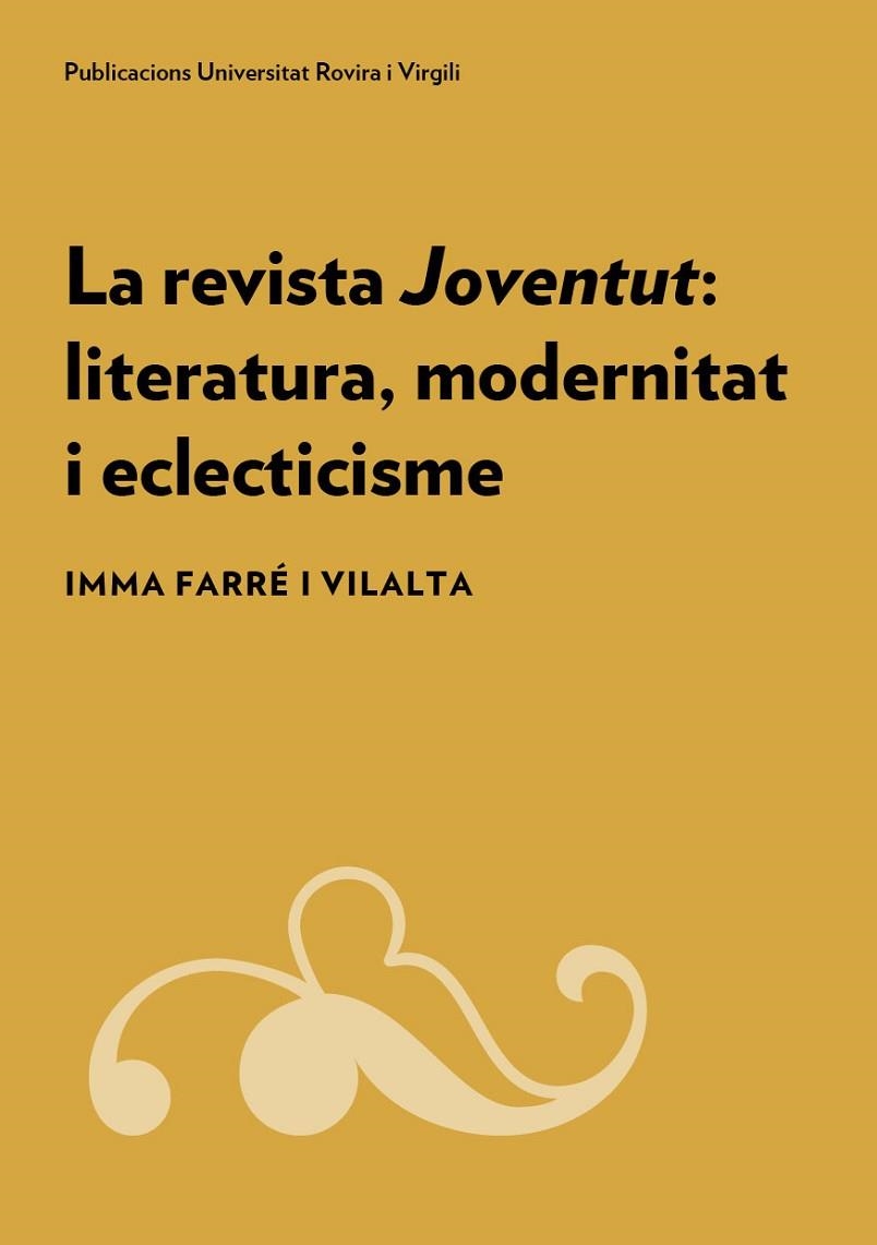 LA REVISTA JOVENTUT.LITERATURA,MODERNITAT I ECLECTICISME | 9788484247326 | FARRÉ I VILALTA,IMMA | Llibreria Geli - Llibreria Online de Girona - Comprar llibres en català i castellà