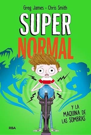 SUPERNORMAL 3.SUPERNORMAL Y LA MÁQUINA DE LA SOMBRAS | 9788427216297 | JAMES,GREG/SMITH,CHRIS | Libreria Geli - Librería Online de Girona - Comprar libros en catalán y castellano