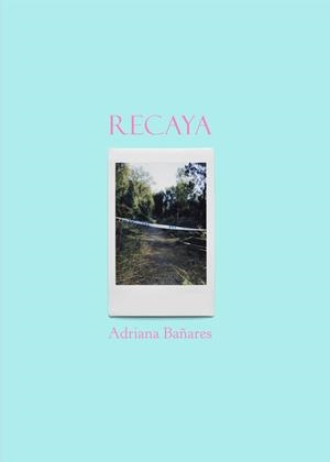 RECAYA | 9788494840395 | BAÑARES CAMACHO, ADRIANA | Libreria Geli - Librería Online de Girona - Comprar libros en catalán y castellano