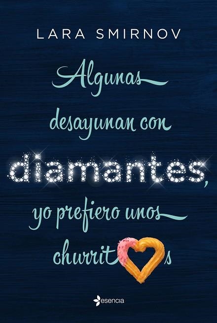 ALGUNAS DESAYUNAN CON DIAMANTES,YO PREFIERO UNOS CHURRITOS | 9788408210825 | SMIRNOV,LARA | Libreria Geli - Librería Online de Girona - Comprar libros en catalán y castellano