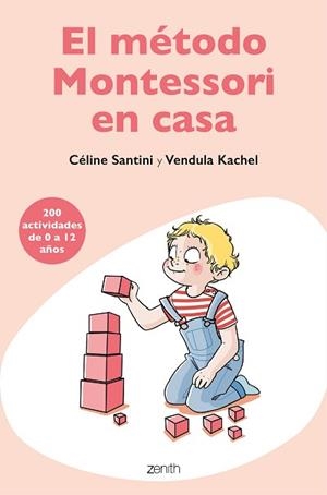 EL MÉTODO MONTESSORI EN CASA.200 ACTIVIDADES DE 0 A 12 AÑOS | 9788408209485 | SANTINI,CÉLINE/KACHEL,VENDULA | Llibreria Geli - Llibreria Online de Girona - Comprar llibres en català i castellà