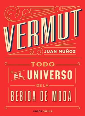 VERMUT.TODO EL UNIVERSO DE LA BEBIDA DE MODA | 9788448025465 | MUÑOZ RAMOS,JUAN | Libreria Geli - Librería Online de Girona - Comprar libros en catalán y castellano