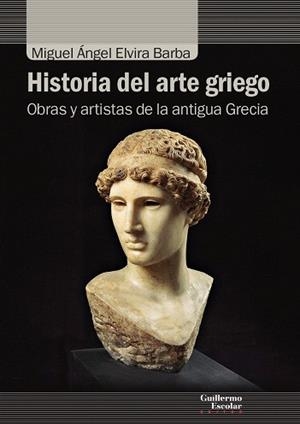 HISTORIA DEL ARTE GRIEGO.OBRAS Y ARTISTAS DE LA ANTIGUA GRECIA | 9788417134839 | ELVIRA BARBA,MIGUEL ÁNGEL | Llibreria Geli - Llibreria Online de Girona - Comprar llibres en català i castellà