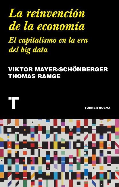 LA REINVENCIÓN DE LA ECONOMÍA.EL CAPITALISMO EN LA ERA DEL BIG DATA | 9788417141943 | MAYER-SCHÖNBERGER,VIKTOR/RAMGE,THOMAS | Llibreria Geli - Llibreria Online de Girona - Comprar llibres en català i castellà