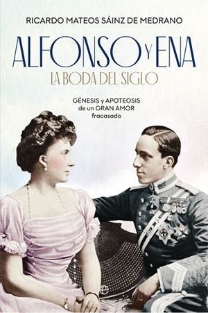 ALFONSO Y ENA.LA BODA DEL SIGLO | 9788491646198 | MATEOS SÁINZ DE MEDRANO,RICARDO | Llibreria Geli - Llibreria Online de Girona - Comprar llibres en català i castellà