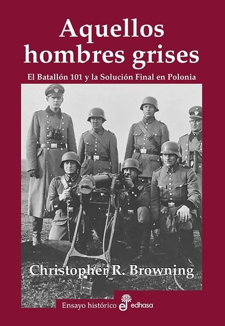 AQUELLOS HOMBRES GRISES.BATALLÓN 101 Y SOLUCIÓN EN POLONIA | 9788435027465 | BROWNING,CHRISTOPHER R. | Llibreria Geli - Llibreria Online de Girona - Comprar llibres en català i castellà