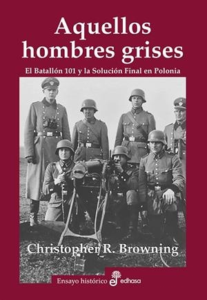 AQUELLOS HOMBRES GRISES.BATALLÓN 101 Y SOLUCIÓN EN POLONIA | 9788435027465 | BROWNING,CHRISTOPHER R. | Llibreria Geli - Llibreria Online de Girona - Comprar llibres en català i castellà