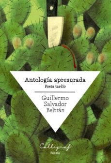 ANTOLOGÍA APRESURADA.POETA TARDÍO | 9788412015126 | SALVADOR BELTRÁN,GUILLERMO | Llibreria Geli - Llibreria Online de Girona - Comprar llibres en català i castellà