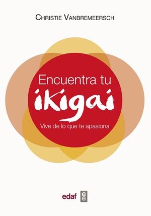 ENCUENTRA TU IKIGAI.VIVE DE LO QUE APASIONA | 9788441439542 | VANBREMEERSCH,CHRISTIE | Libreria Geli - Librería Online de Girona - Comprar libros en catalán y castellano