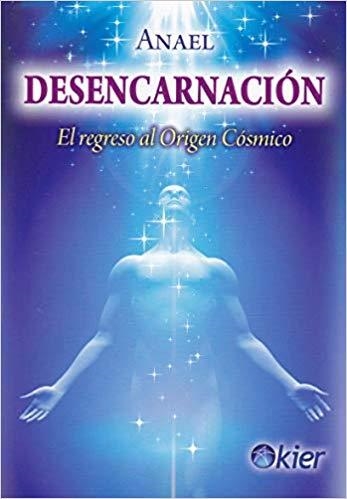 DESENCARNACIÓN.EL REGRESO AL ORIGEN CÓSMICO | 9788417581558 | ANAEL | Libreria Geli - Librería Online de Girona - Comprar libros en catalán y castellano