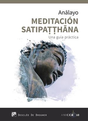 MEDITACIÓN SATIPATTHANA.UNA GUÍA PRÁCTICA | 9788433030597 | ANALAYO,BHIKKHU | Libreria Geli - Librería Online de Girona - Comprar libros en catalán y castellano