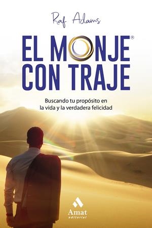 EL MONJE CON TRAJE.BUSCANDO TU PROPÓSITO EN LA VIDA Y LA VERDADERA FELICIDAD | 9788417208905 | ADAMS, RAF | Llibreria Geli - Llibreria Online de Girona - Comprar llibres en català i castellà
