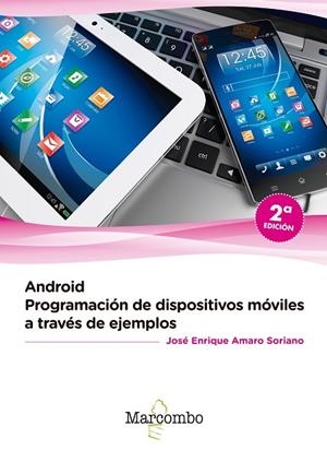 ANDROID.PROGRAMACION DE DISPOSITIVOS MOVILES A TRAVÉS DE EJEMPLOS | 9788426726766 | AMARO SORIANO,JOSE ENRIQUE | Llibreria Geli - Llibreria Online de Girona - Comprar llibres en català i castellà