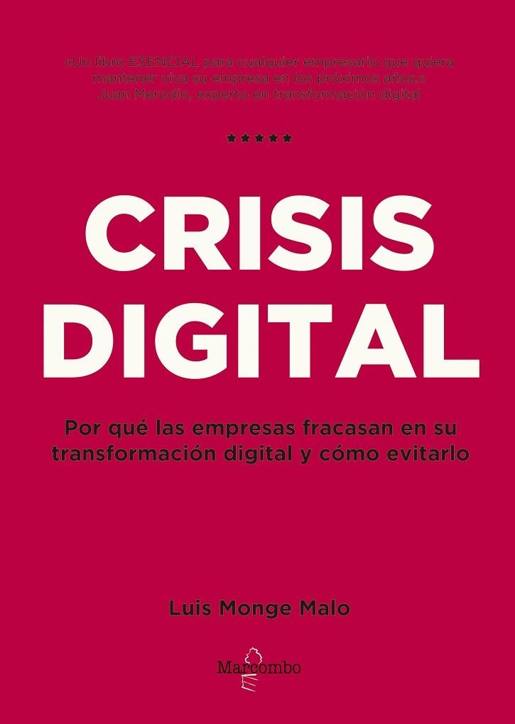 CRISIS DIGITAL.POR QUÉ LAS EMPRESAS FRACASAN EN SU TRANSFORMACIÓN DIGITAL Y CÓMO EVITARLO | 9788426727107 | MONGE MALO, LUIS | Llibreria Geli - Llibreria Online de Girona - Comprar llibres en català i castellà