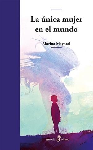 LA ÚNICA MUJER EN EL MUNDO | 9788435011402 | MAYORAL,MARINA | Libreria Geli - Librería Online de Girona - Comprar libros en catalán y castellano