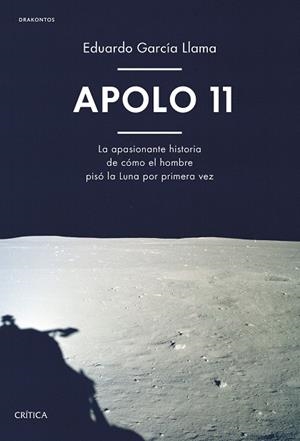APOLO 11.LA APASIONANTE HISTORIA DE CÓMO EL HOMBRE PSÓ LA LUNA POR PRIMERA VEZ | 9788491991281 | GARCÍA LLAMA,EDUARDO | Llibreria Geli - Llibreria Online de Girona - Comprar llibres en català i castellà