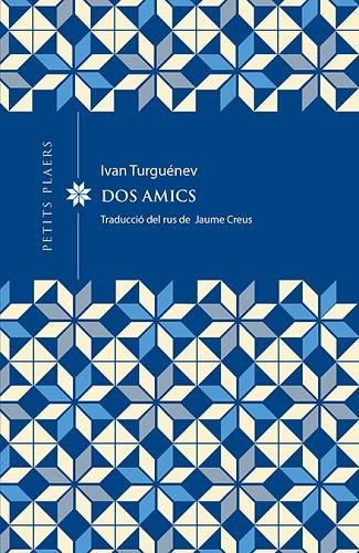 DOS AMICS | 9788412024449 | TURGUÉNEV,IVAN | Libreria Geli - Librería Online de Girona - Comprar libros en catalán y castellano