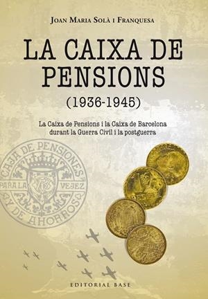 LA CAIXA DE PENSIONS(1936-1945).LA CAIXA DE PENSIONS I LA CAIXA DE BARCELONA D | 9788417759285 | SOLÀ FRANQUESA,JOAN MARIA | Llibreria Geli - Llibreria Online de Girona - Comprar llibres en català i castellà