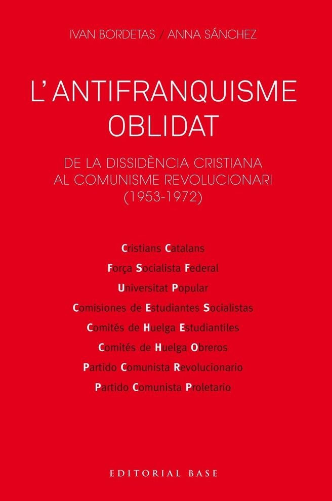 L'ANTIFRANQUISME OBLIDAT.DE LA DISSIDÈNCIA CRISTIANA AL COMUNISME REVOLUCIONARI | 9788417759230 | BORDETAS JIMÉNEZ,IVAN/SÁNCHEZ SORRIBAS,ANNA | Libreria Geli - Librería Online de Girona - Comprar libros en catalán y castellano