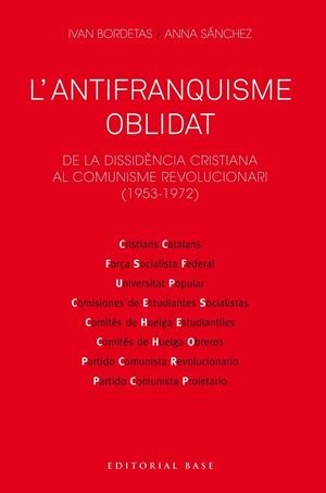 L'ANTIFRANQUISME OBLIDAT.DE LA DISSIDÈNCIA CRISTIANA AL COMUNISME REVOLUCIONARI | 9788417759230 | BORDETAS JIMÉNEZ,IVAN/SÁNCHEZ SORRIBAS,ANNA | Llibreria Geli - Llibreria Online de Girona - Comprar llibres en català i castellà
