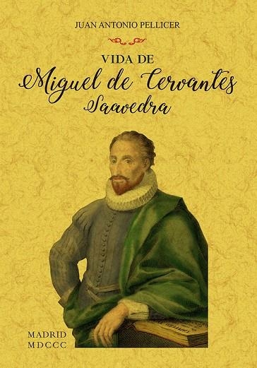 VIDA DE MIGUEL DE CERVANTES SAAVEDRA | 9788490016077 | PELLICER,JUAN ANTONIO | Libreria Geli - Librería Online de Girona - Comprar libros en catalán y castellano