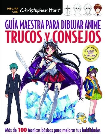 GUÍA MAESTRA PARA DIBUJAR ANIME.TRUCOS Y CONSEJOS | 9788498746365 | HART,CHRISTOPHER | Libreria Geli - Librería Online de Girona - Comprar libros en catalán y castellano